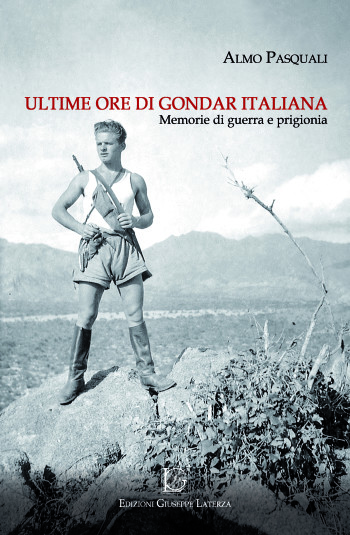 PASQUALI Almo <br /> ULTIME ORE DI GONDAR ITALIANA <br /> Memorie di guerra e prigionia