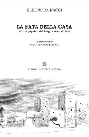 NACCI Eleonora<br/ > LA FATA DELLA CASA <br/ >Storie popolari del borgo antico di Bari<br/ >978-88-6674-300-2