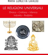 Maria Concetta Cataldo<br />LE RELIGIONI UNIVERSALI<br />Ebraica-Cristiana-Islamica-Induista-Buddista<br />978-88-6674-359-0