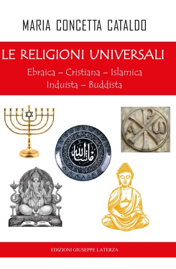 Maria Concetta Cataldo<br />LE RELIGIONI UNIVERSALI<br />Ebraica-Cristiana-Islamica-Induista-Buddista<br />978-88-6674-359-0