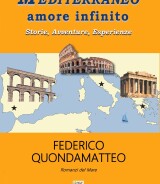 Federico Quondamatteo<br />MEDITERRANEO AMORE INFINITO<br />Storie, Avventure, Esperienze<br />978-88-6674-358-3