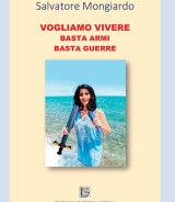 Salvatore Mongiardo<br />VOGLIAMO VIVERE<br >BASTA ARMI BASTA GUERRE<br />978-88-6674-364-4